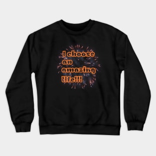 Elevate Your Lifestyle with 'I Choose an Amazing Life' Crewneck Sweatshirt